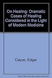 Edgar Cayce on healing
