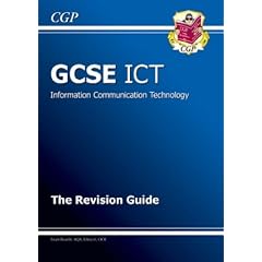 GCSE ICT (Information Communication Technology): Revision Guide