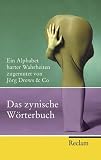 Das zynische W�rterbuch: Ein Alphabet harter Wahrheiten zugemutet von J�rg Drews & Co - 