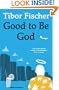Good to Be God