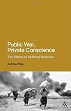Public war, private conscience : the ethics of political violence