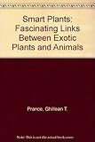 Smart plants : fascinating links between exotic plants & animals