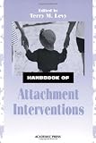 Handbook of Attachment Interventions,