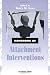 Handbook of Attachment Interventions,