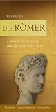 Die R&ouml;mer in Bayern: Spurensuche zwischen Alpen und Limes - Walter Stelzle