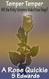 Temper Temper (Rose Quickie)