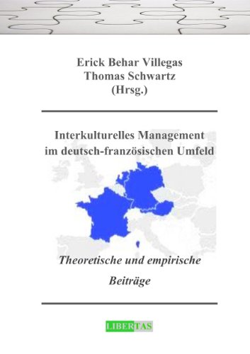 Interkulturelles Management im deutsch-französischen Umfeld: Theoretische und empirische Beiträge (German Edition)