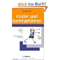 Kinder und Suchtgefahren. Risiken - Pr�vention - Hilfen
