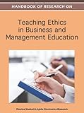 Handbook of research on teaching ethics in business and management education
