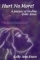 Hurt No More! A Journey of Healing from Abuse