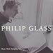 Philip Glass: Music with Changing Parts
