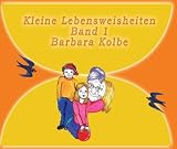 Kleine Lebensweisheiten - Barbara Kolbe