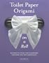 Toilet Paper Origami on a Roll