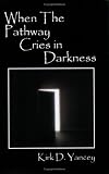 When The Pathway Cries in Darkness