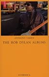 The Bob Dylan Albums (Essay Series (Guernica (Firm)), 44.)