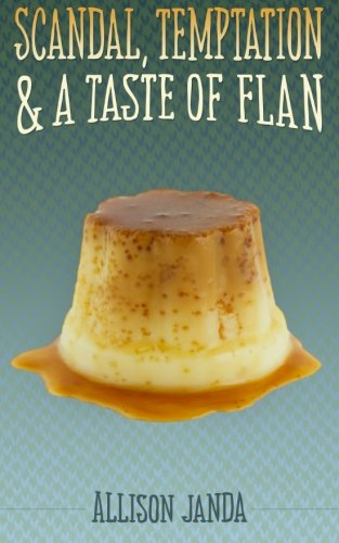 Scandal, Temptation & a Taste of Flan