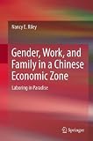 Gender, Work, and Family in a Chinese Economic Zone : Laboring in Paradise