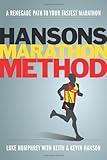 The Hansons Marathon Method: A Renegade Path to Your Fastest Marathon