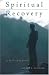 Book Spiritual Recovery: A Twelve-Step Guide