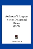 Andantes y Alegros: Versos de Manuel Riena (1877)