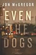 Even the Dogs: A Novel