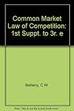 Common Market law of competition. First supplement to th third edition