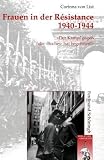 Zoom Produkt-Bild: Frauen in der R&eacute;sistance 1940-1944 . ""Der Kampf gegen die 'Boches' hat begonnen!