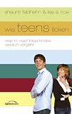 Wie Teens ticken - Shaunti Feldhahn, Lisa A. Rice