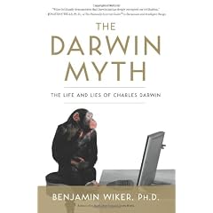 The Darwin Myth: The Life and Lies Charles Darwin