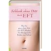 Schlank ohne Di�t dank EFT: Wie Sie ganz ohne Di�t mit EFT-Klopfen Ihr Idealgewicht finden und halten