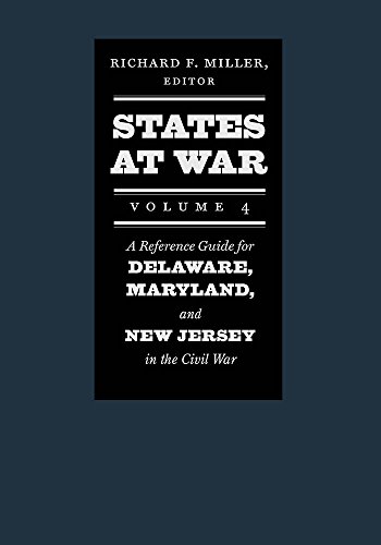 States at War, Volume 4: A Reference Guide for Delaware, Maryland, and New Jersey in the Civil War