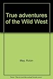 True adventures of the Wild West