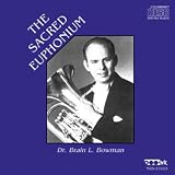 Dr. Brian L. Bowman - The Sacred Euphonium