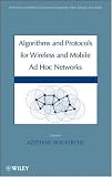 Algorithms and Protocols for Wireless, Mobile Ad Hoc Networks (Wiley Series on Parallel and Distributed Computing)
