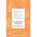 How to Slice an Onion (Cooking Basics and Beyond Hundreds of Tips, Techniques, Recipes, Food Facts, and Folklore) (Hardcover)