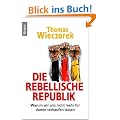 Die rebellische Republik: Warum wir uns nicht mehr f�r dumm verkaufen lassen