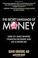 The Secret Language of Money: How to Make Smarter Financial Decisions and Live a Richer Life