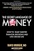 The Secret Language of Money: How to Make Smarter Financial Decisions and Live a Richer Life