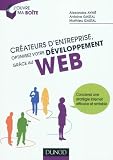 Cr�ateurs d'entreprise, optimisez votre d�veloppement gr�ce au web: Concevez une strat�gie internet efficace et rentable