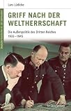 Deutsche Geschichte im 20 - Jahrhundert 8 - Griff nach der Weltherrschaft: Die Au&szlig;enpolitik des Dritten Reiches 1933-1945 - Lars L&uuml;dicke