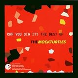 Can You Dig It?: The Best of the Mock Turtles