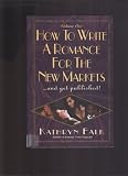 How To Write A Romance For The New Markets And Get Published (volume 1)
