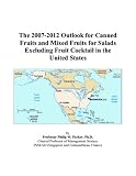 Search : The 2007-2012 Outlook for Canned Fruits and Mixed Fruits for Salads Excluding Fruit Cocktail in the United States