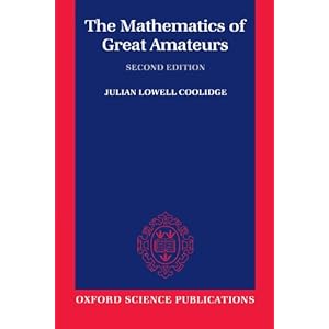 THE MATHEMATICS OF GREAT AMATEURS JULIAN LOWELL COOLIDGE