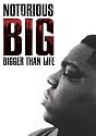 NOTORIOUS B I G : BIGGER THAN LIFE