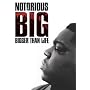 NOTORIOUS B I G : BIGGER THAN LIFE