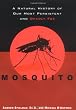 Mosquito: A Natural History of Our Most Persistent and Deadly Foe
