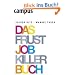 Das Frustjobkillerbuch: Warum es egal ist, f�r wen Sie arbeiten