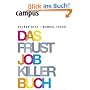 Das Frustjobkillerbuch: Warum es egal ist, f�r wen Sie arbeiten