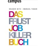 Das Frustjobkillerbuch: Warum es egal ist, für wen Sie arbeiten